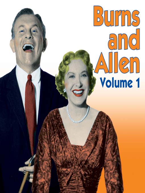 Title details for Best of Burns and Allen, Volume 1 by RadioClassics, Inc. © 2005 - Available